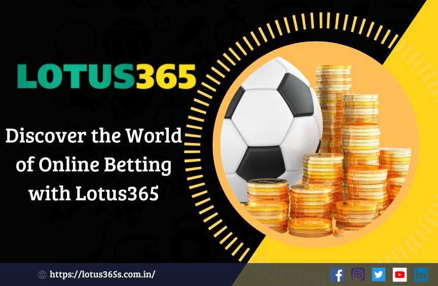 Discover The World Of Online Betting With Lotus 365