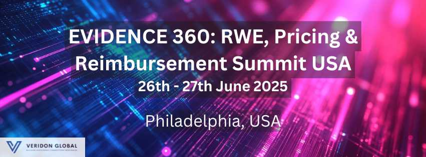 EVIDENCE 360: The Leading Real-World Evidence Conference In Europe For Pricing & Reimbursement Strategies