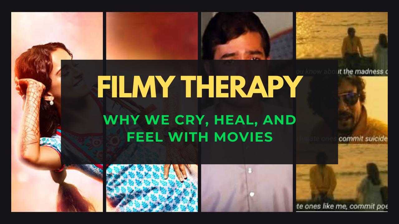 Filmy Therapy: Why We Cry, Heal, And Feel With Movies