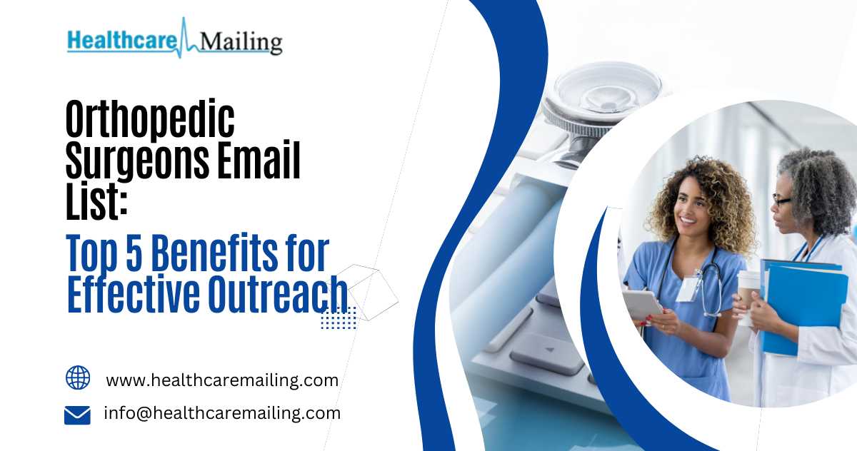 Orthopedic Surgeons Email List: Top 5 Benefits For Effective Outreach