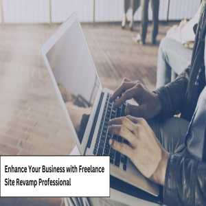 Enhance Your Business With Freelance Site Revamp Professional