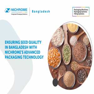 Ensuring Seed Quality In Bangladesh With Nichrome's Advanced Packaging Technology