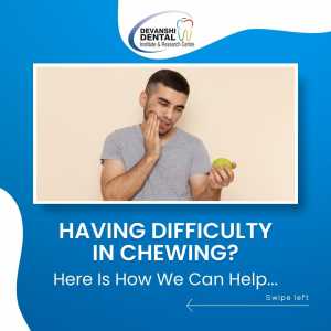 Having Difficulty In Chewing? - Dental Clinic - Drdatarkar.com